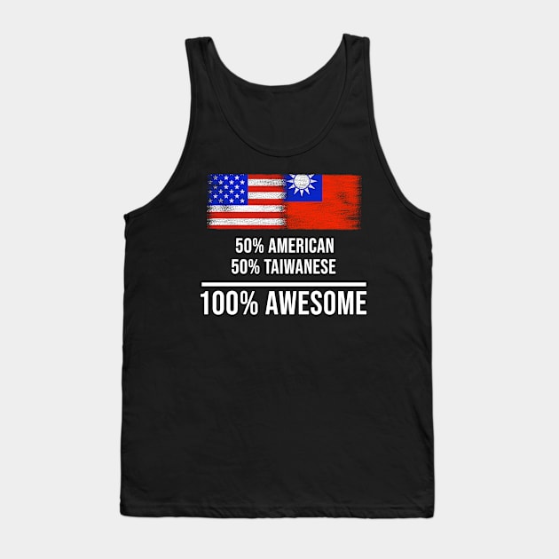 50% American 50% Taiwanese 100% Awesome - Gift for Taiwanese Heritage From Taiwan Tank Top by Country Flags